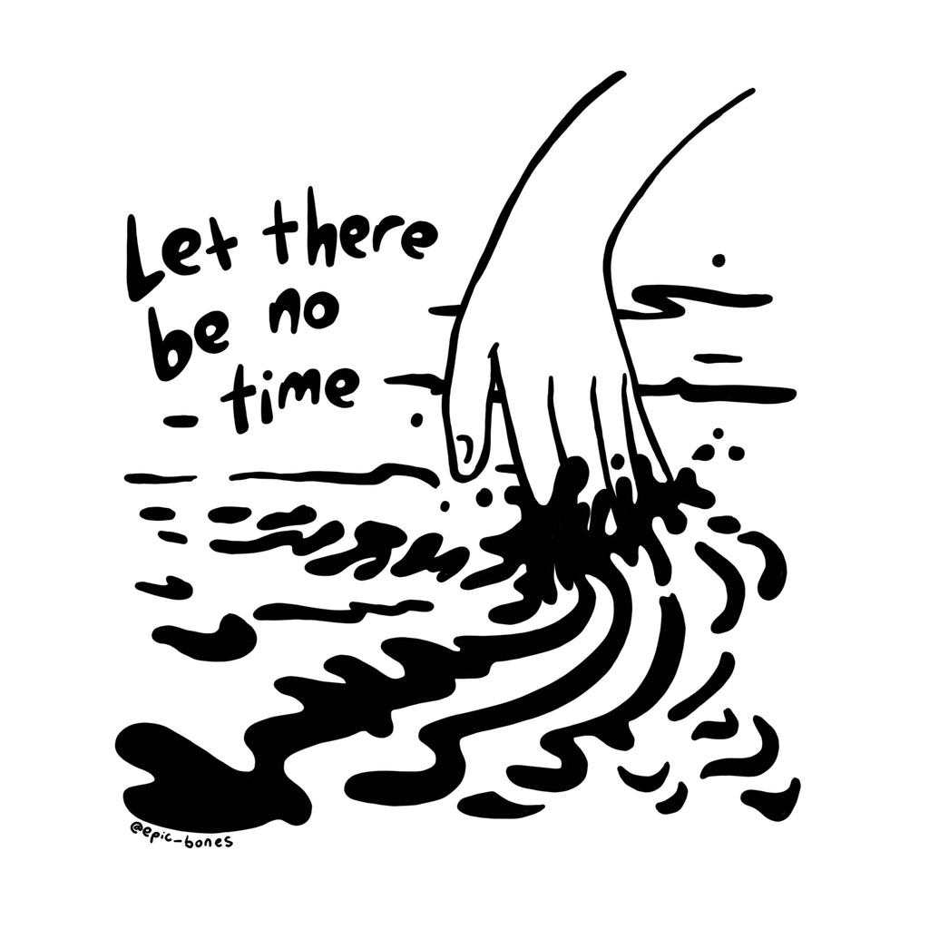 Let There Be No Time - Print